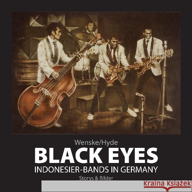 Black Eyes. Indonesier-Bands in Germany : Storys & Bilder Wenske, Helmut 9783945398661 Hirnkost - książka