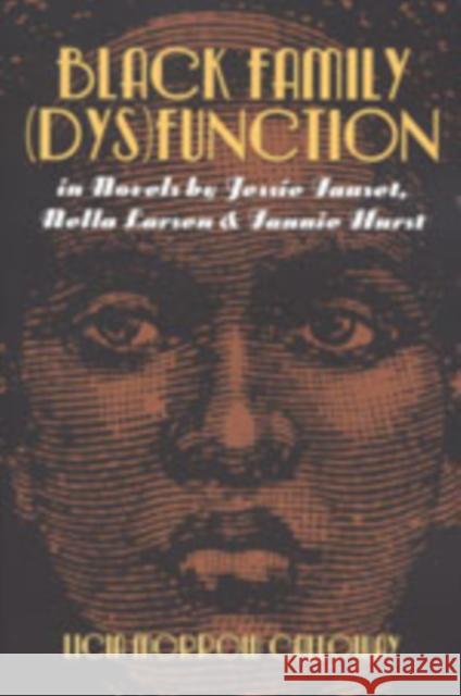 Black Family (Dys)Function in Novels by Jessie Fauset, Nella Larsen, and Fannie Hurst CALLOWAY, LICIA MORR 9780820451596 MODERN AMERICAN LITERATURE - książka