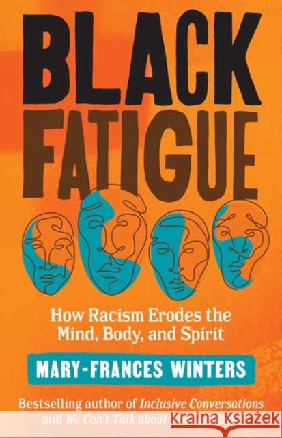 Black Fatigue: How Racism Erodes the Mind, Body, and Spirit Mary-Frances Winters 9781523091300 Berrett-Koehler Publishers - książka