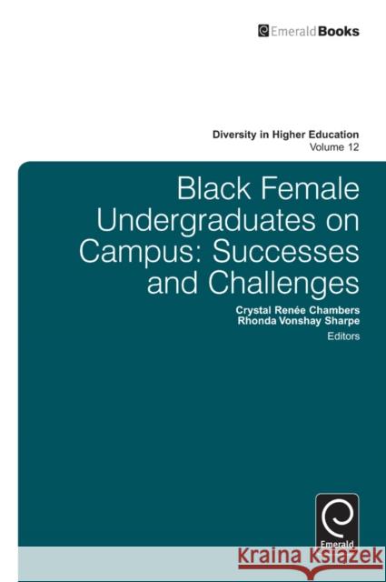 Black Female Undergraduates on Campus: Successes and Challenges Crystal R. Chambers (East Carolina University, USA), Rhonda V. Sharpe, Henry T. Frierson 9781780525020 Emerald Publishing Limited - książka