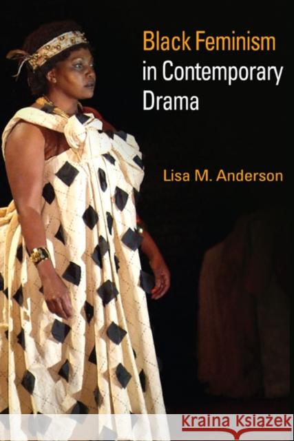 Black Feminism in Contemporary Drama Lisa M. Anderson 9780252032288 University of Illinois Press - książka