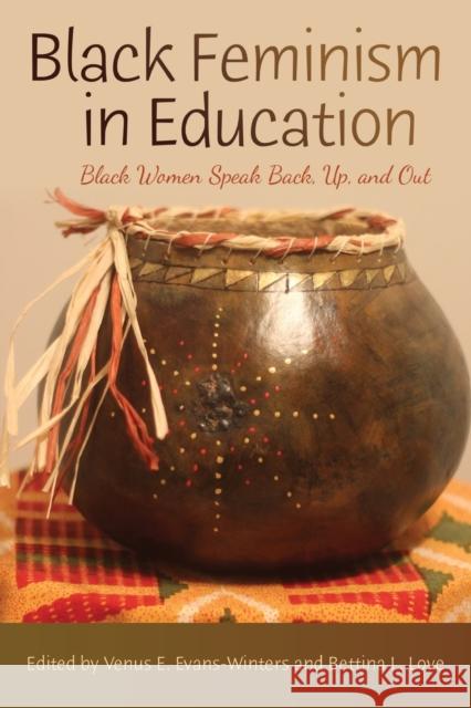 Black Feminism in Education: Black Women Speak Back, Up, and Out Venus E. Evans-Winters Bettina L. Love  9781433126048 Peter Lang Publishing Inc - książka