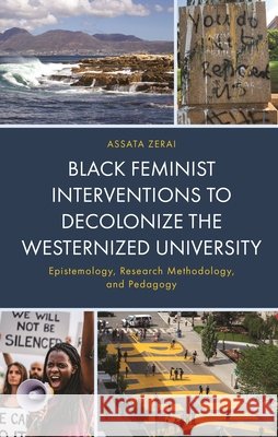 Black Feminist Interventions to Decolonize the Westernized University: Epistemology, Research Methodology, and Pedagogy Assata Zerai 9781666944532 Lexington Books - książka