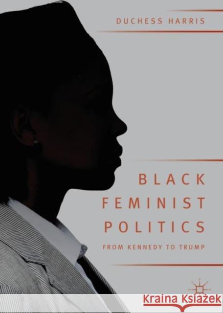 Black Feminist Politics from Kennedy to Trump Duchess Harris 9783319954554 Palgrave MacMillan - książka