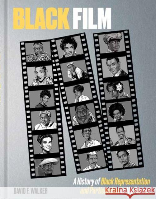 Black Film: A History of Black Representation and Participation in the Movies David F. Walker 9781984860163 Ten Speed Press - książka