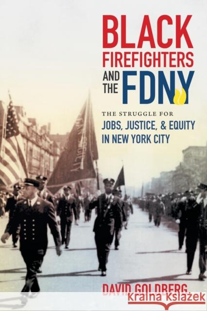 Black Firefighters and the FDNY: The Struggle for Jobs, Justice, and Equity in New York City David Goldberg 9781469661469 University of North Carolina Press - książka