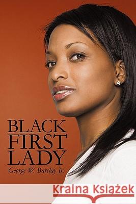 Black First Lady: Devine' Sparks Barclay, George W., Jr. 9781450266918 iUniverse.com - książka