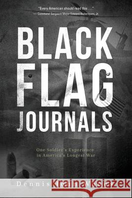 Black Flag Journals: One Soldier's Experience in America's Longest War Dennis John Woods 9781633932982 Koehler Books - książka