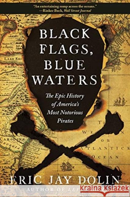 Black Flags, Blue Waters: The Epic History of America's Most Notorious Pirates Eric Jay Dolin 9781631496226 WW Norton & Co - książka