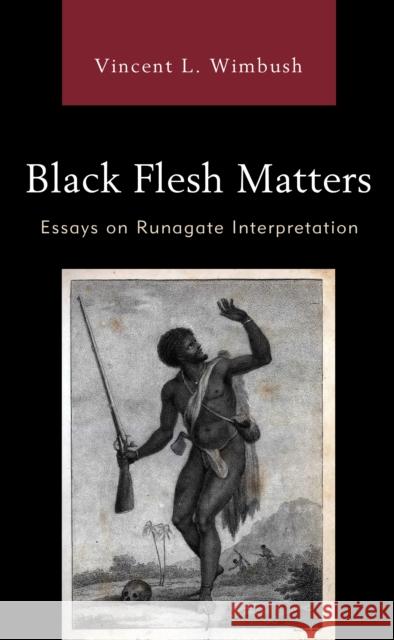 Black Flesh Matters: Essays on Runagate Interpretation Vincent L. Wimbush 9781978712690 Fortress Academic - książka