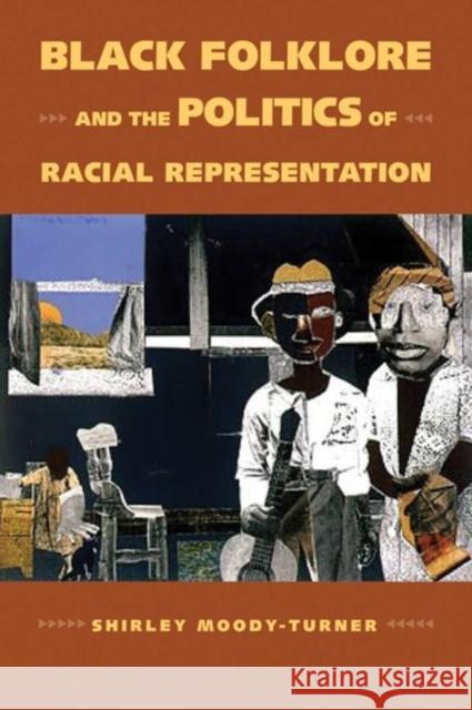 Black Folklore and the Politics of Racial Representation Shirley Moody-Turner 9781496813053 University Press of Mississippi - książka