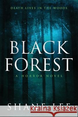 Black Forest: A Horror Novel Shane Lee 9781087924649 Shane Lee - książka