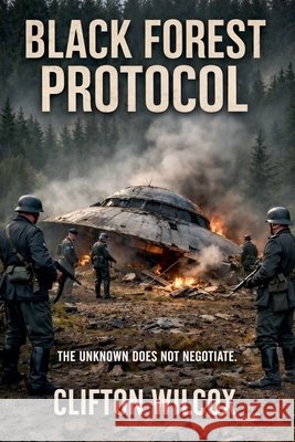 Black Forest Protocol Clifton Wilcox 9781969770098 Clifton Wilcox - książka