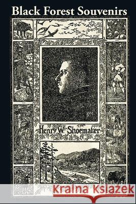 Black Forest Souvenirs Henry W Shoemaker Lawrence K Knorr  9798888190388 Catamount Press - książka