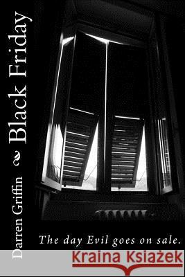 Black Friday: The Fourth Collection of Short Horror Stories Darren Griffin 9781508710448 Createspace - książka
