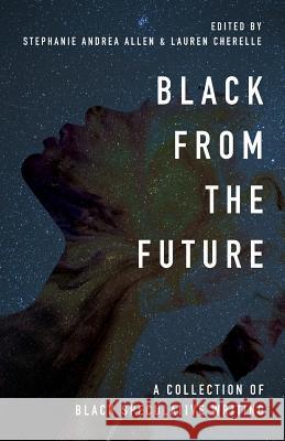 Black From the Future: A Collection of Black Speculative Writing Stephanie Andrea Allen Lauren Cherelle 9780578502137 Blf Press LLC - książka