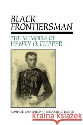 Black Frontiersman: The Memoirs of Henry O. Flipper, First Black Graduate of West Point Harris, Theodore D. 9780875652825 Texas Christian University Press - książka