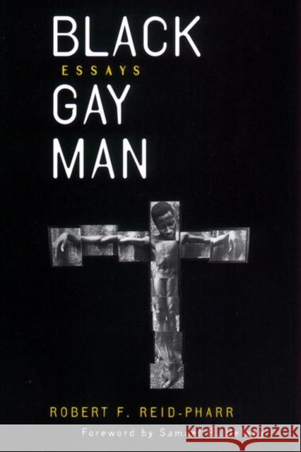 Black Gay Man: Essays Robert Reid-Pharr Samuel R. Delany 9780814775028 New York University Press - książka