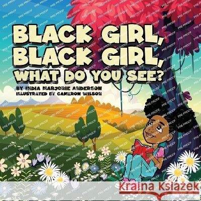 Black Girl, Black Girl, What Do You See? India M Anderson Cameron Wilson  9781087906034 India Anderson - książka