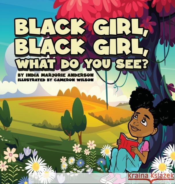 Black Girl, Black Girl, What Do You See? India M Anderson, Cameron Wilson 9781088042205 IngramSpark - książka