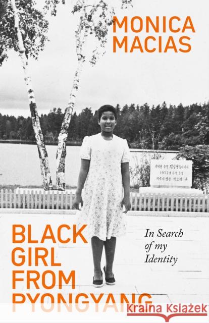 Black Girl from Pyongyang: In Search of My Identity Monica Macias 9780715654309 Duckworth Books - książka