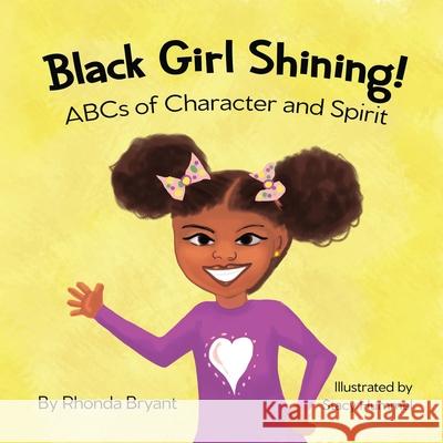 Black Girl Shining! ABCs of Character and Spirit Rhonda Bryant 9781734111811 Moriah Center for Children & Families - książka