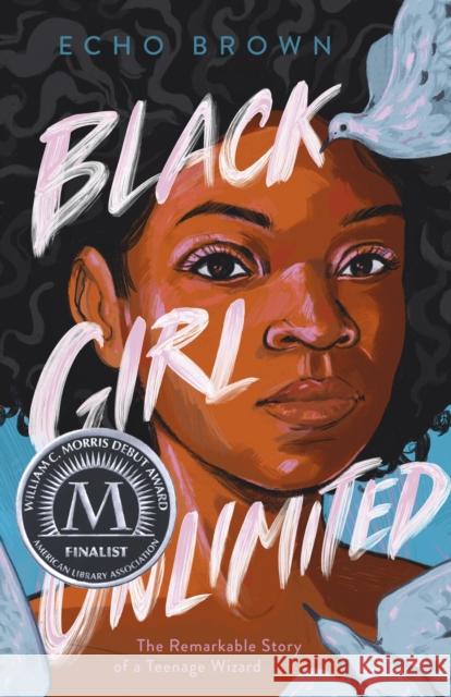 Black Girl Unlimited: The Remarkable Story of a Teenage Wizard Echo Brown 9781250309853 Henry Holt & Company - książka