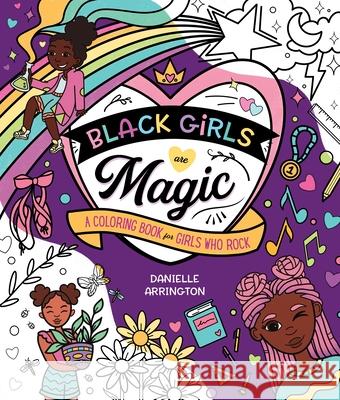 Black Girls Are Magic: A Coloring Book for Girls Who Rock Danielle Arrington 9781250276377 Castle Point Books - książka