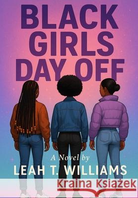 Black Girls Day Off Leah T. Williams 9781962776189 Leah Williams - książka