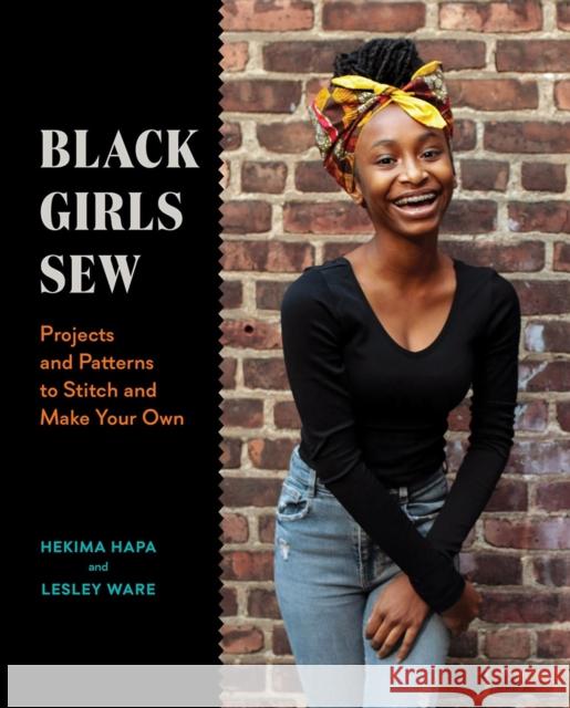 Black Girls Sew: Creative Sewing Projects for a Fashionable Future Hekima Hapa 9781419754845 Abrams - książka