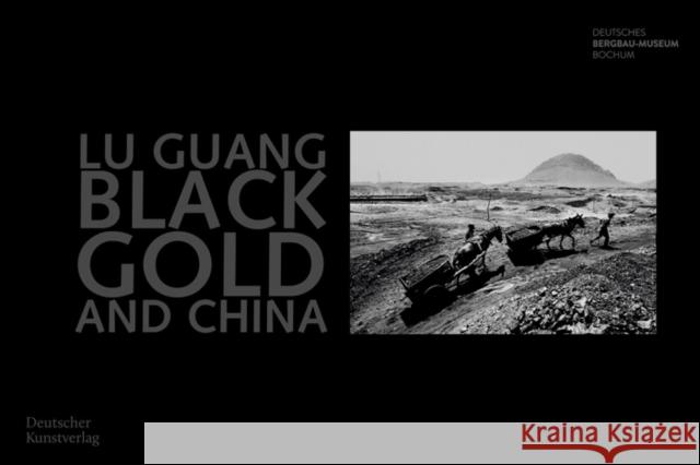 Black Gold and China: Fotografien Von Lu Guang Sandra Badelt Robert Pledge 9783422988811 Deutscher Kunstverlag - książka