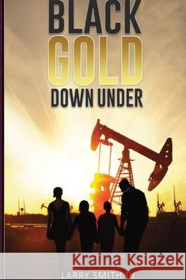 Black Gold Down Under Larry W. Smith 9781088000182 Larry Smith III - książka