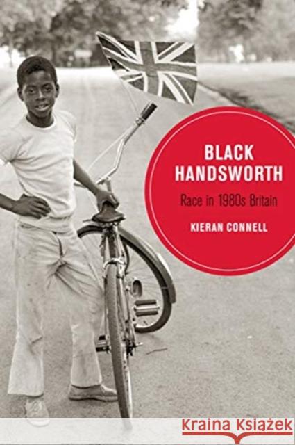 Black Handsworth: Race in 1980s Britainvolume 15 Connell, Kieran 9780520300682 University of California Press - książka