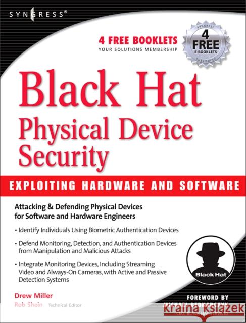 Black Hat Physical Device Security: Exploiting Hardware and Software Drew Miller Michael Bednarczyk 9781932266818 Syngress Publishing - książka