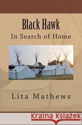 Black Hawk: In Search of Home Lita L. Mathews 9781493638208 Createspace - książka