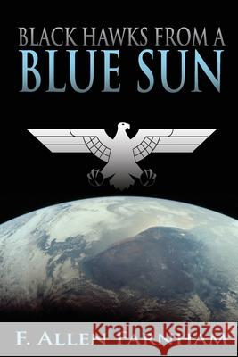 Black Hawks from a Blue Sun F. Allen Farnham 9780982711606 Cadre One - książka