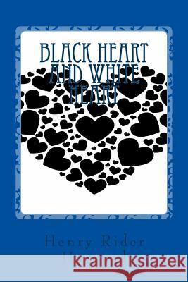 Black Heart and White Heart Henry Ride 9781545400852 Createspace Independent Publishing Platform - książka