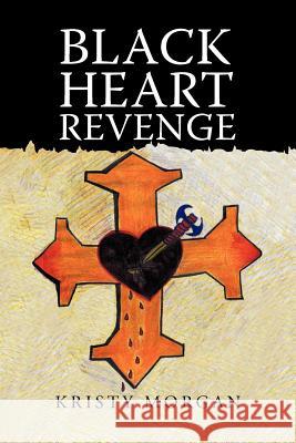 Black Heart Revenge Kristy Morgan 9781475970067 iUniverse.com - książka