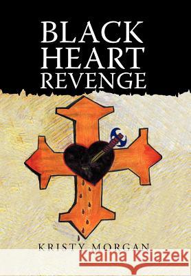 Black Heart Revenge Kristy Morgan 9781475970081 iUniverse.com - książka