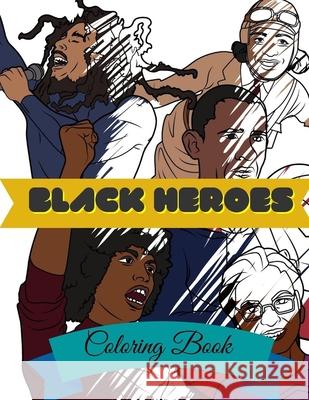 Black Heroes Coloring Book: Adult Colouring Fun, Black History, Stress Relief Relaxation and Escape Aryla Publishing 9781912675791 Aryla Publishing - książka