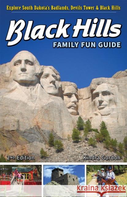 Black Hills Family Fun Guide: Explore South Dakota's Badlands, Devils Tower & Black Hills Kindra Gordon 9781591937357 Adventure Publications - książka