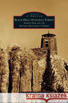 Black Hills National Forest: Harney Peak and the Historic Fire Lookout Towers Jan Cerney Roberta Sago 9781531655716 Arcadia Library Editions - książka