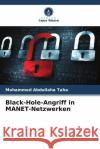 Black-Hole-Angriff in MANET-Netzwerken Mohammed Abdullaha Taha 9786208080006 Verlag Unser Wissen