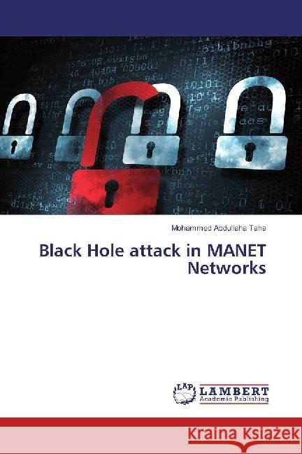 Black Hole attack in MANET Networks Taha, Mohammed Abdullaha 9786133994249 LAP Lambert Academic Publishing - książka