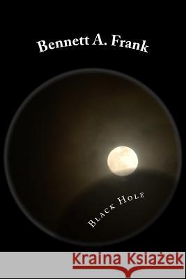 Black Hole: Poems Bennett a. Frank 9781500965570 Createspace - książka