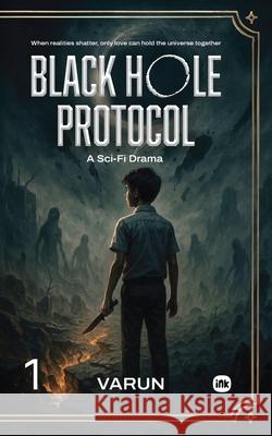 Black Hole Protocol: A Sci-Fi Drama Varun 9781969259357 Inkscribe Publishing - książka