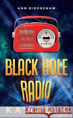 Black Hole Radio - Ka'Azula Ann Birdgenaw, E M Roberts 9781953910523 Dartfrog Blue - książka