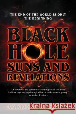 Black Hole Suns and Revelations Aaron A. a. Smith 9781737247715 Lobsterkreativ - książka