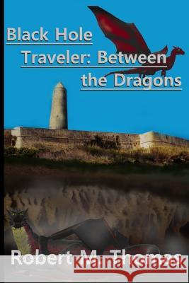 Black Hole Traveler: Between the Dragons James Mehl Robert Thomas 9781076246516 Independently Published - książka