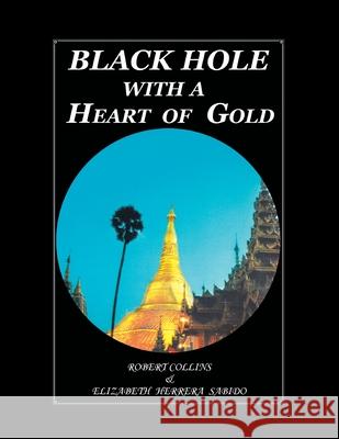 Black Hole with a Heart of Gold (Full Color) Collins, Robert 9781503551213 Xlibris - książka